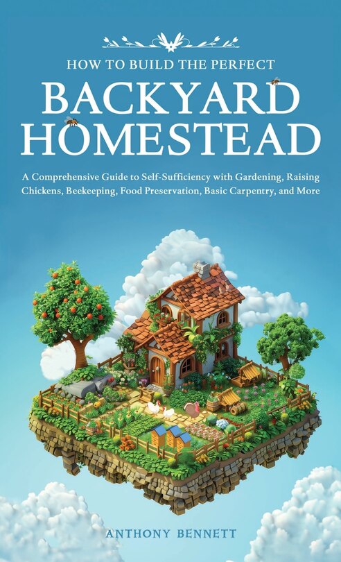 Front cover_How to Build the Perfect Backyard Homestead