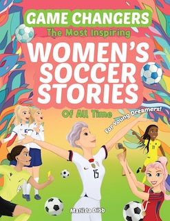 Couverture_Game Changers - The Most Inspiring Women's Soccer Stories Of All Time