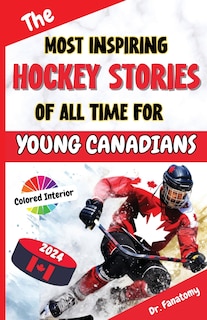 Front cover_The Most Inspiring Hockey Stories of All Time For Young Canadians