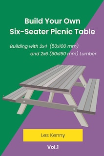 Front cover_Build Your Own Six-Seater Picnic Table