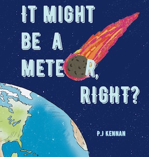 Front cover_It Might Be a Meteor, Right?