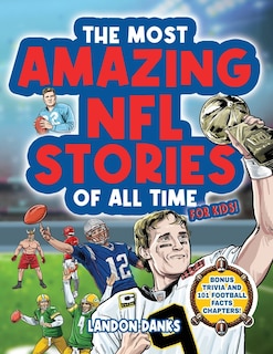 Couverture_The Most Amazing NFL Stories Of All Time For Kids! An inspirational football book for kids 7-10. With extra Trivia Section and 101 Facts to Inspire Young Football Fans!