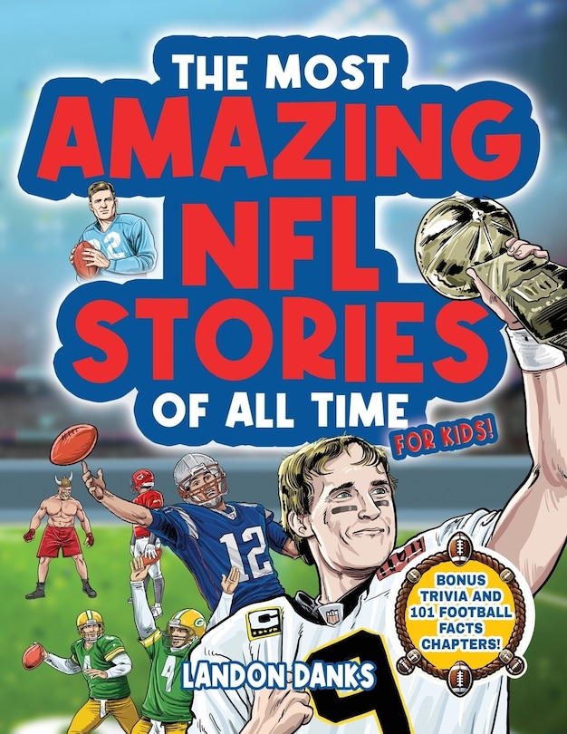 Couverture_The Most Amazing NFL Stories Of All Time For Kids! An inspirational football book for kids 7-10. With extra Trivia Section and 101 Facts to Inspire Young Football Fans!