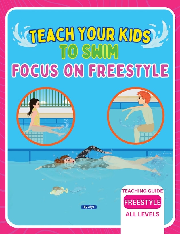 Couverture_Teach Your Kids To Swim Focus On Freestyle