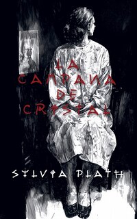 Couverture_La campana de cristal (The Bell Jar)