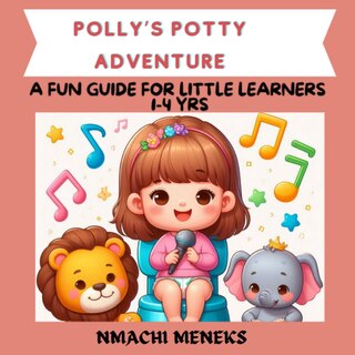 Couverture_POLLY'S POTTY ADVENTURE- COLOURFUL ILLUSTRATION ON POTTY TRAINING - for kids 1-4 yrs, preschool, toddlers,