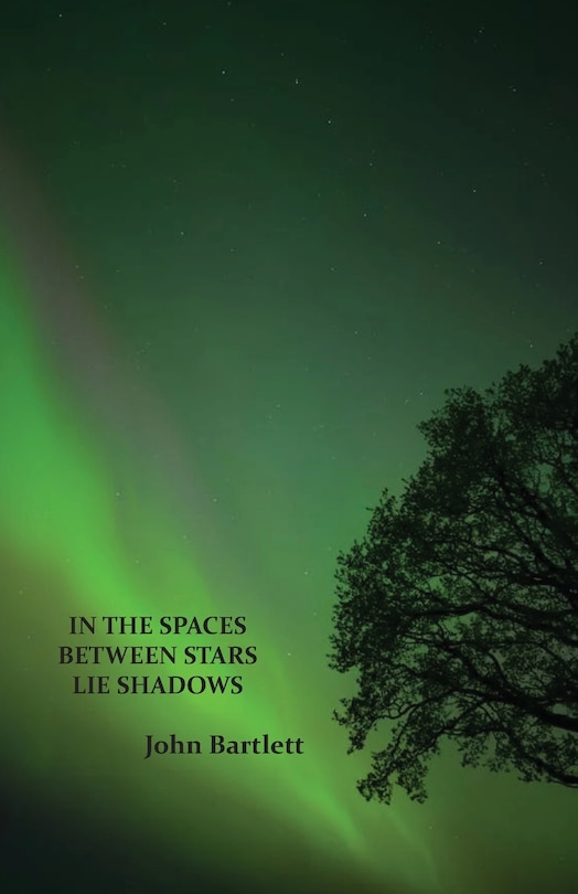 Front cover_In the Spaces Between Stars Lie Shadows