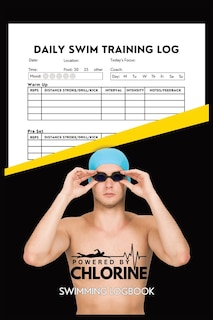 Front cover_Powered By Chlorine Competitive Swimmer Daily Swim Training Log