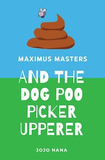 Front cover_Maximus Masters and the Dog Poo Picker Upperer