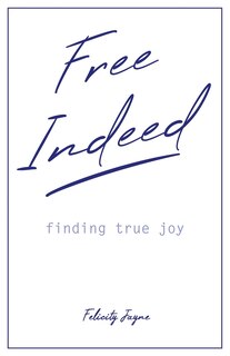 Front cover_Free Indeed - finding true joy