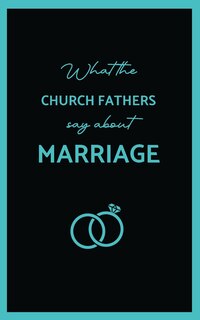 Couverture_What the Church Fathers Say about Marriage
