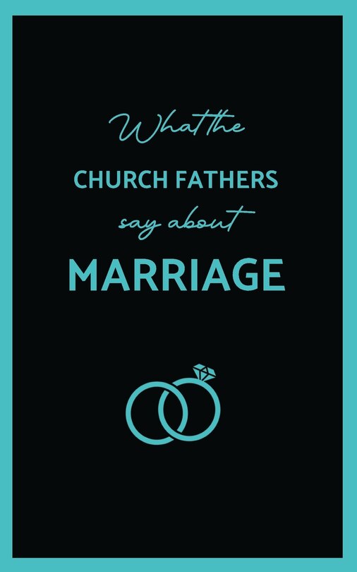 Couverture_What the Church Fathers Say about Marriage