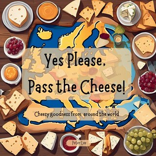 Couverture_Yes Please, Pass the Cheese!