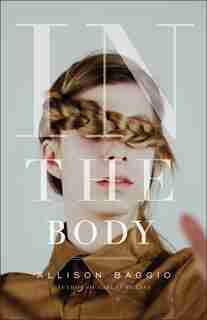 In the Body: A Collection Of Short Stories And A Novella by Allison Baggio
