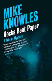 Rocks Beat Paper: A Wilson Mystery by Mike Knowles