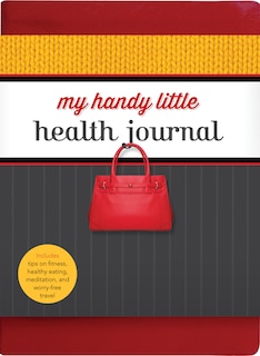 My Handy Little Health Journal: Includes Tips On Fitness, Healthy Eating, Meditation, And Worry-free Travel