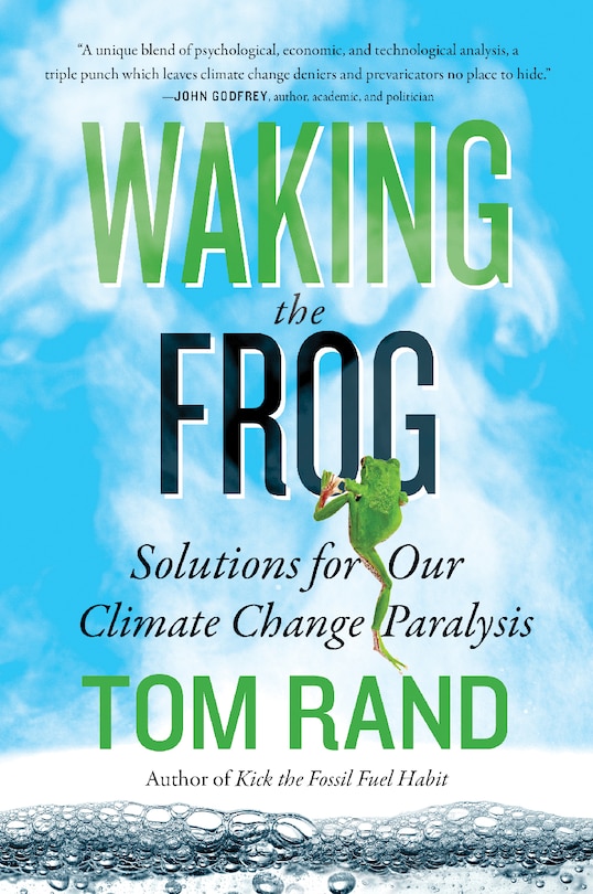 Waking The Frog: Solutions For Our Climate Change Paralysis