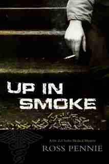 Up in Smoke: A Dr. Zol Szabo Medical Mystery de Ross Pennie