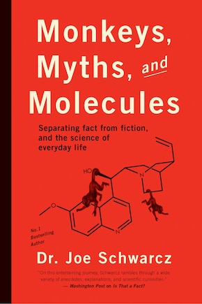 Monkeys, Myths, And Molecules: Separating Fact From Fiction, And The Science Of Everyday Life