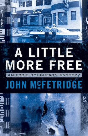 A Little More Free: An Eddie Dougherty Mystery