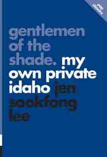 Gentlemen Of The Shade: My Own Private Idaho by Jen Sookfong Lee