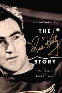 The Red Kelly Story by Leonard "red" Kelly