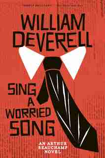 Sing A Worried Song: An Arthur Beauchamp Novel by William Deverell