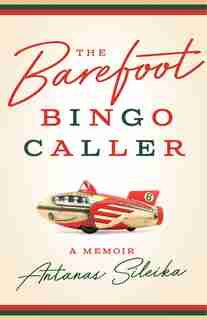 The Barefoot Bingo Caller: A Memoir by Antanas Sileika
