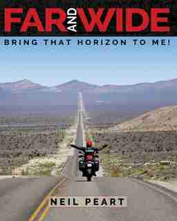 Far And Wide: Bring That Horizon To Me! by Neil Peart