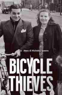 Bicycle Thieves: Poems by Mary Di Michele