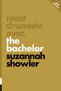 Most Dramatic Ever: The Bachelor by Suzannah Showler