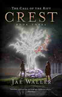 The Call Of The Rift: Crest by Jae Waller