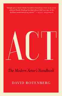 Act: The Modern Actor’s Handbook by David Rotenberg