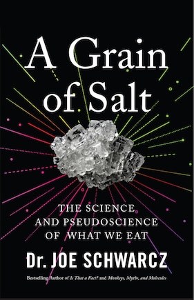 A Grain Of Salt: The Science And Pseudoscience Of What We Eat