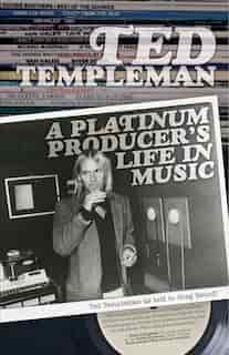 Ted Templeman: A Platinum Producer's Life In Music by Templeman Ted