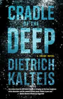 Cradle Of The Deep: A Crime Novel by Dietrich Kalteis