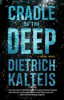 Cradle Of The Deep: A Crime Novel by Dietrich Kalteis