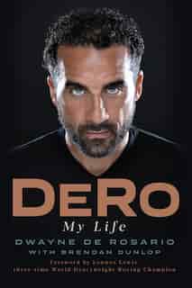 Dero: My Life by Dwayne De Rosario