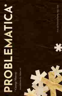 Problematica: New And Selected Poems 1995-2020 by George Murray