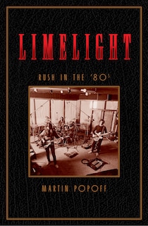 Front cover_Limelight: Rush in the ’80s