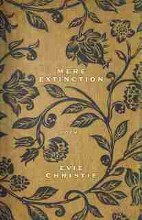 Mere Extinction: Poems by Evie Christie