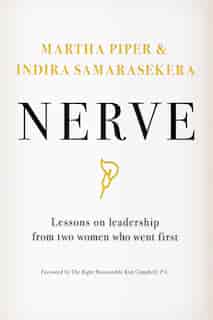 Nerve: Lessons On Leadership From Two Women Who Went First by Martha Piper