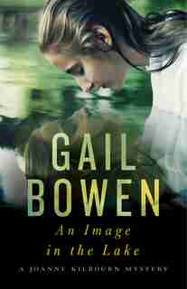 An Image In The Lake: A Joanne Kilbourn Mystery by Gail Bowen