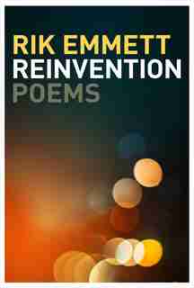 Reinvention: Poems by Rik Emmett