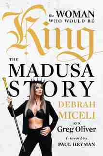 The Woman Who Would Be King: The MADUSA Story by Debrah Miceli