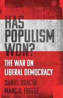 Has Populism Won?: The War On Liberal Democracy by Daniel Drache