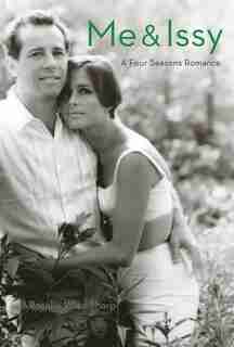Me & Issy: A Four Seasons Romance by Rosalie Wise Sharp