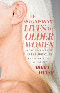 Front cover_The Astonishing Lives of Older Women