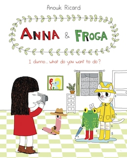 Couverture_Anna And Froga: I Dunno, What Do You Want To Do?