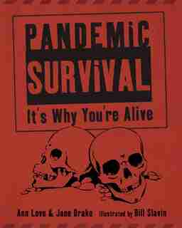 Pandemic Survival: It's Why You're Alive by Ann Love